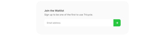 Tricycle Waitlist or Beta Sign Up Section