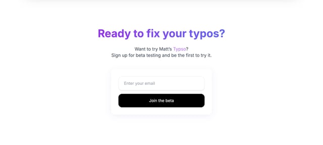 Matt’s Typos Waitlist or Beta Sign Up Preview