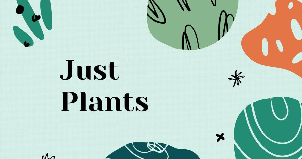 Just Plants