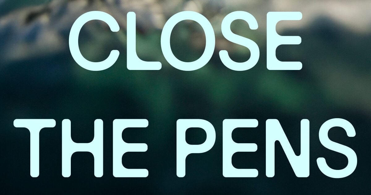 Close The Pens