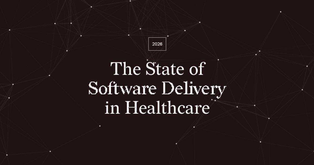 The State of Software Delivery in Healthcare