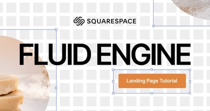 How to build a unique landing page design with Fluid Engine by Squarespace