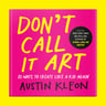Don’t Call It Art